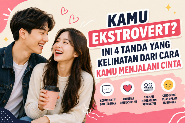 Kamu Ekstrovert? Ini 4 Tanda yang Kelihatan dari Cara Kamu Menjalani Cinta