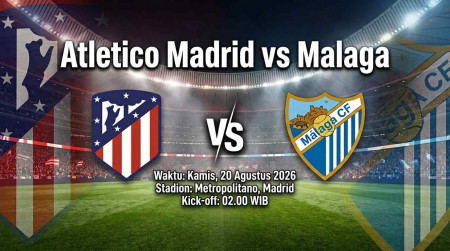 Jadwal Atletico Madrid vs Malaga: Ujian Perdana Los Boquerones Usai Kembali ke La Liga