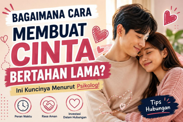 Bagaimana Cara Membuat Cinta Bertahan Lama? Ini Kuncinya
