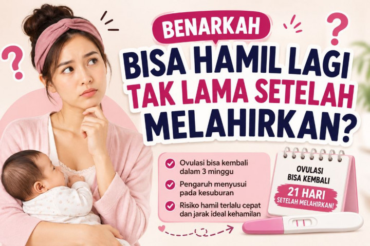 Benarkah Bisa Hamil Lagi tak Lama setelah Melahirkan?