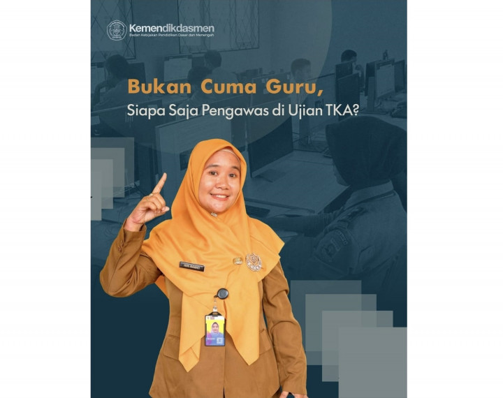 4 Pihak yang Boleh Jadi Pengawas TKA & AN, Ini Pembagian Jalurnya!