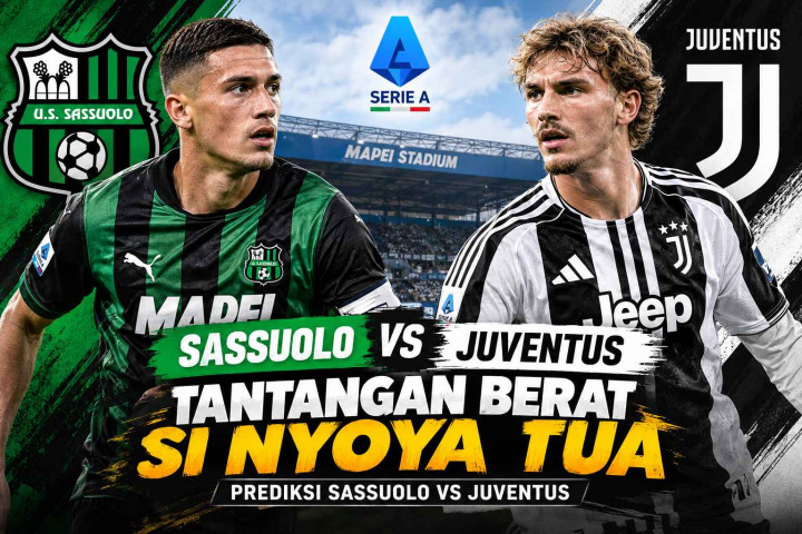 Prediksi Sassuolo vs Juventus: Head to Head, Susunan Pemain dan Perkiraan Skor
