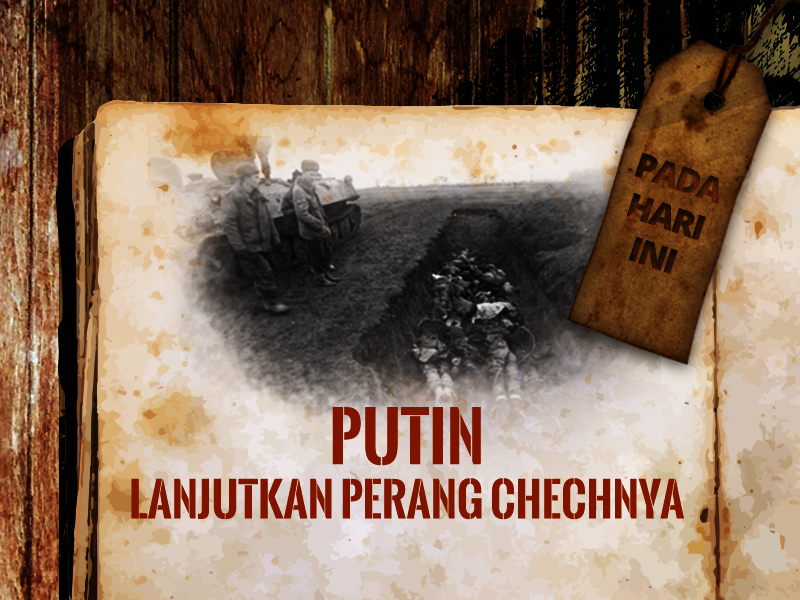 Hari ini: Putin Lanjutkan Perang di Chechnya
