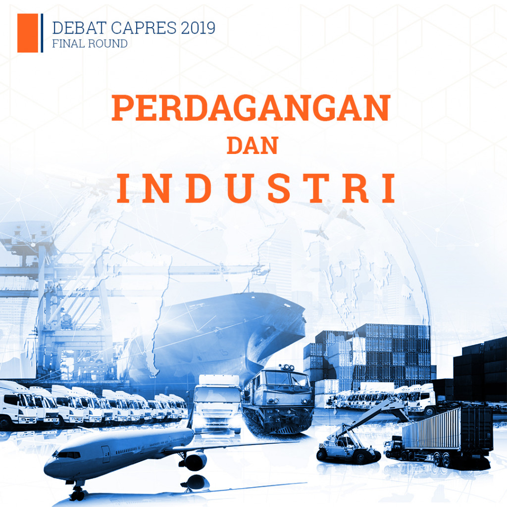 Debat Capres 2019 Final Round Tema Perdagangan dan Industri