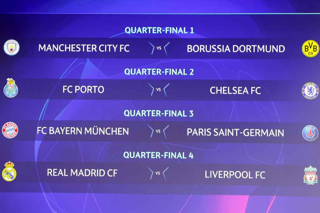 Perempat final Liga Champions:  Manchester City vs Borussia Dortmund; Porto vs Chelsea; Bayern Muenchen vs Paris Saint-Germain; Real Madrid vs Liverpool