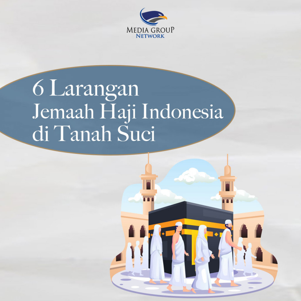 6 Larangan Jemaah Haji Indonesia di Tanah Suci