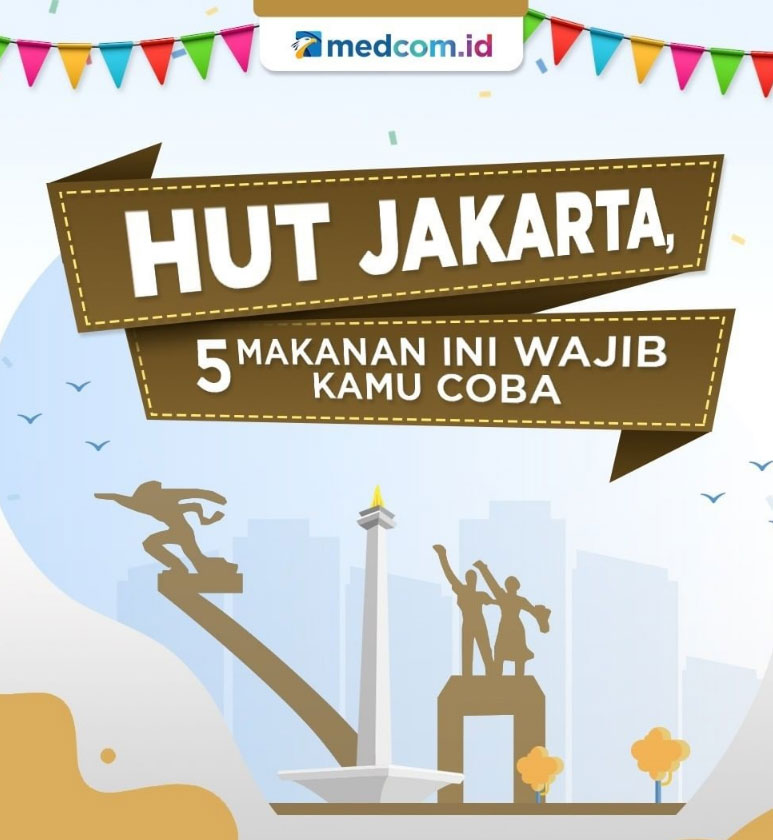 HUT Jakarta, 5 Makanan Ini Wajib Kamu Coba