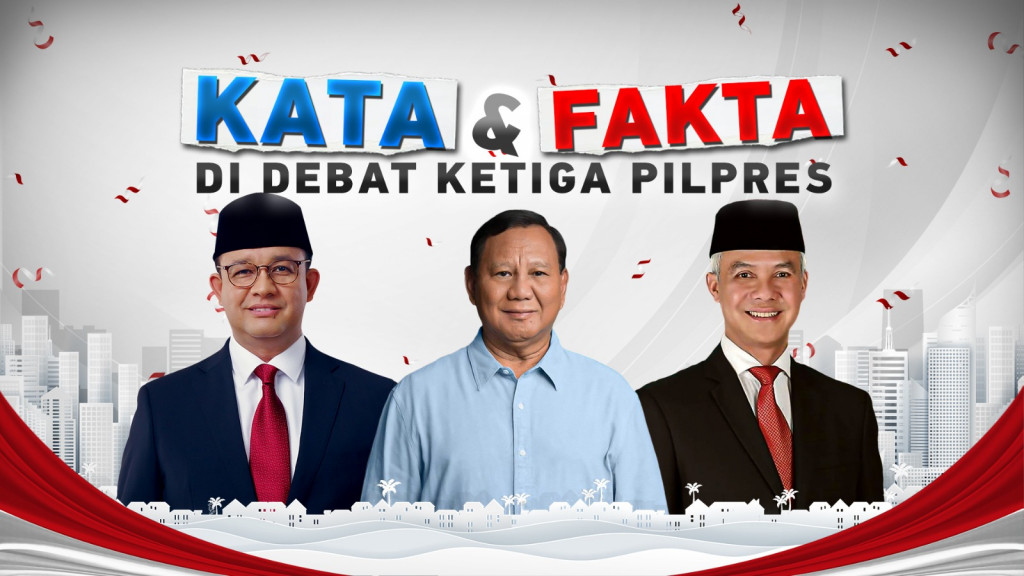 Kata dan Fakta di Debat Ketiga Capres