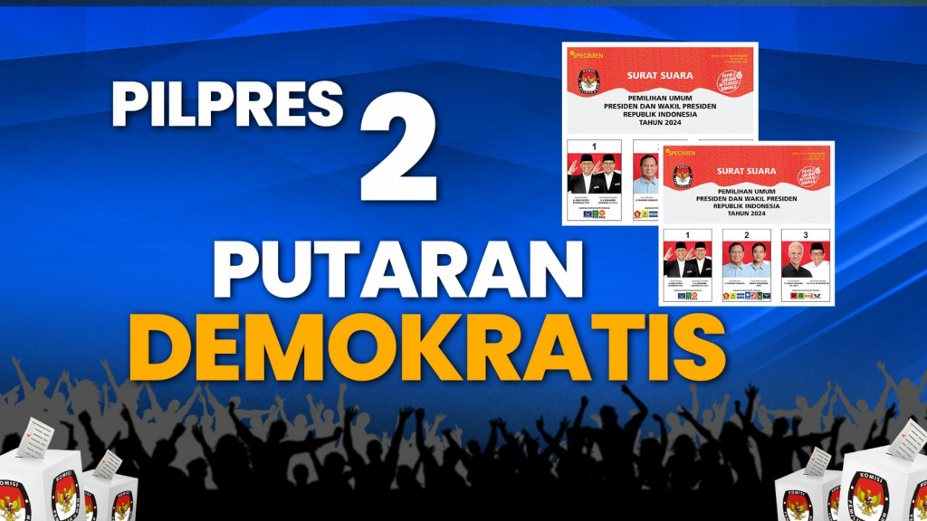 Pilpres 2 Putaran Demokratis
