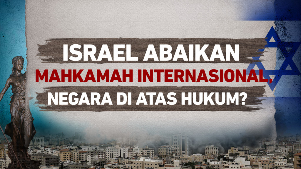 Israel Abaikan Mahkamah Internasional, Negara di Atas Hukum?