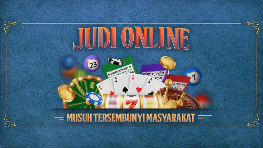 Judi Online Musuh Tersembunyi Masyarakat