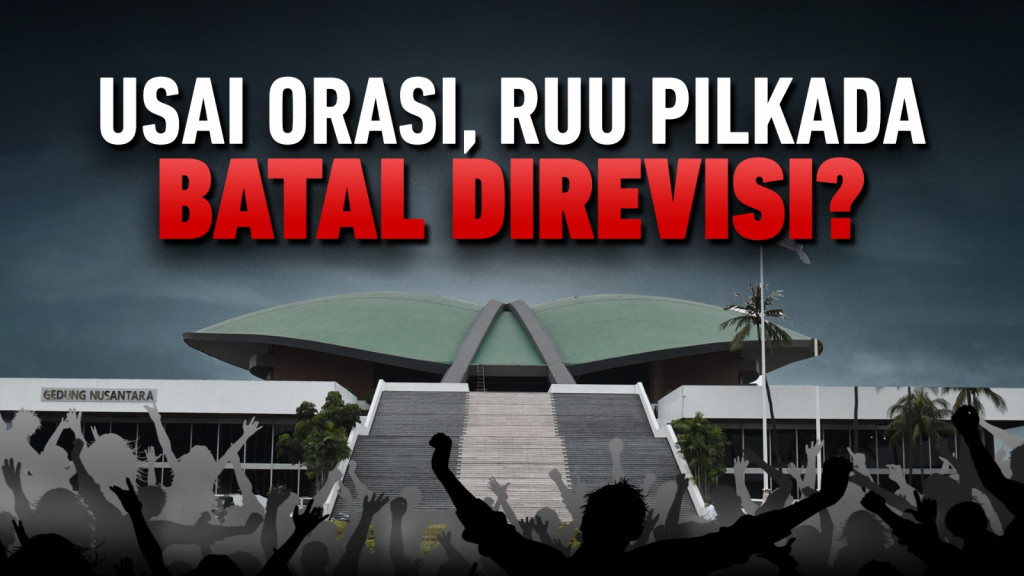 Usai Orasi, RUU Pilkada Batal Direvisi?