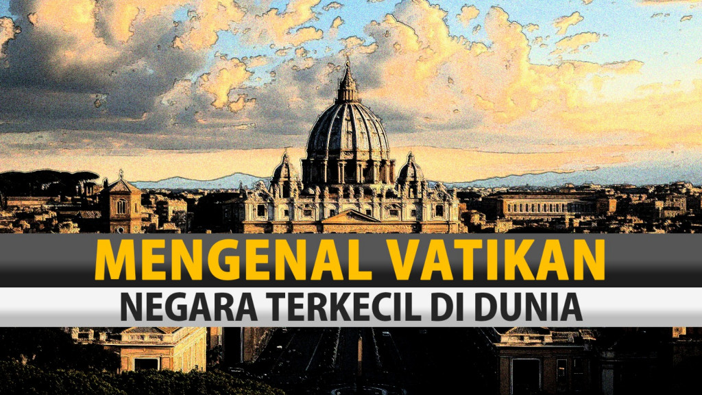 Mengenal Vatikan, Negara Terkecil di Dunia