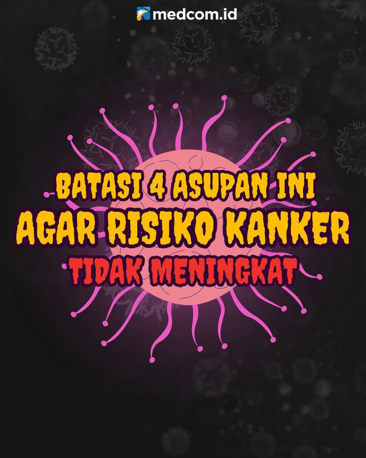 Agar Risiko Kanker tak Meningkat, Batasi 4 Asupan ini!