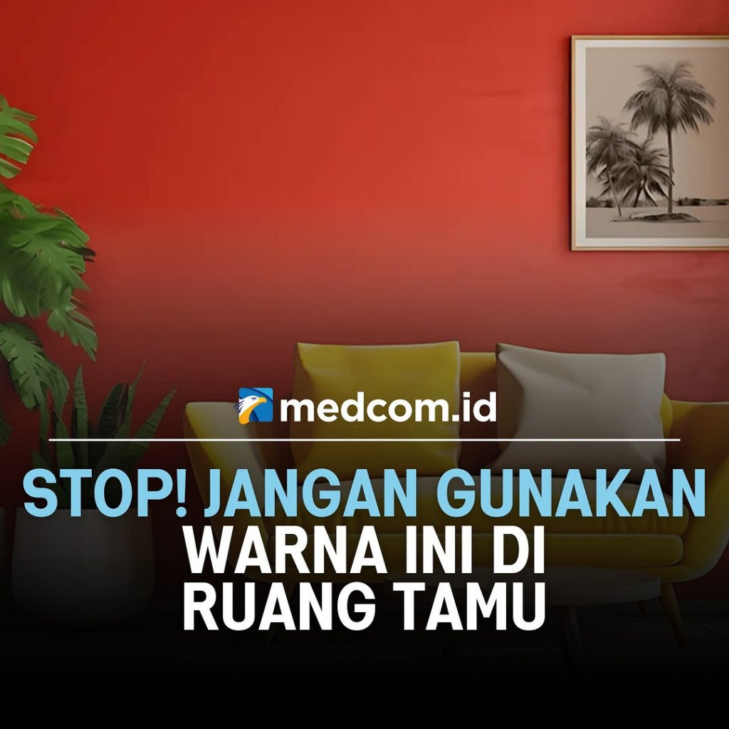 Jangan Gunakan Warna Ini di Ruang Tamu