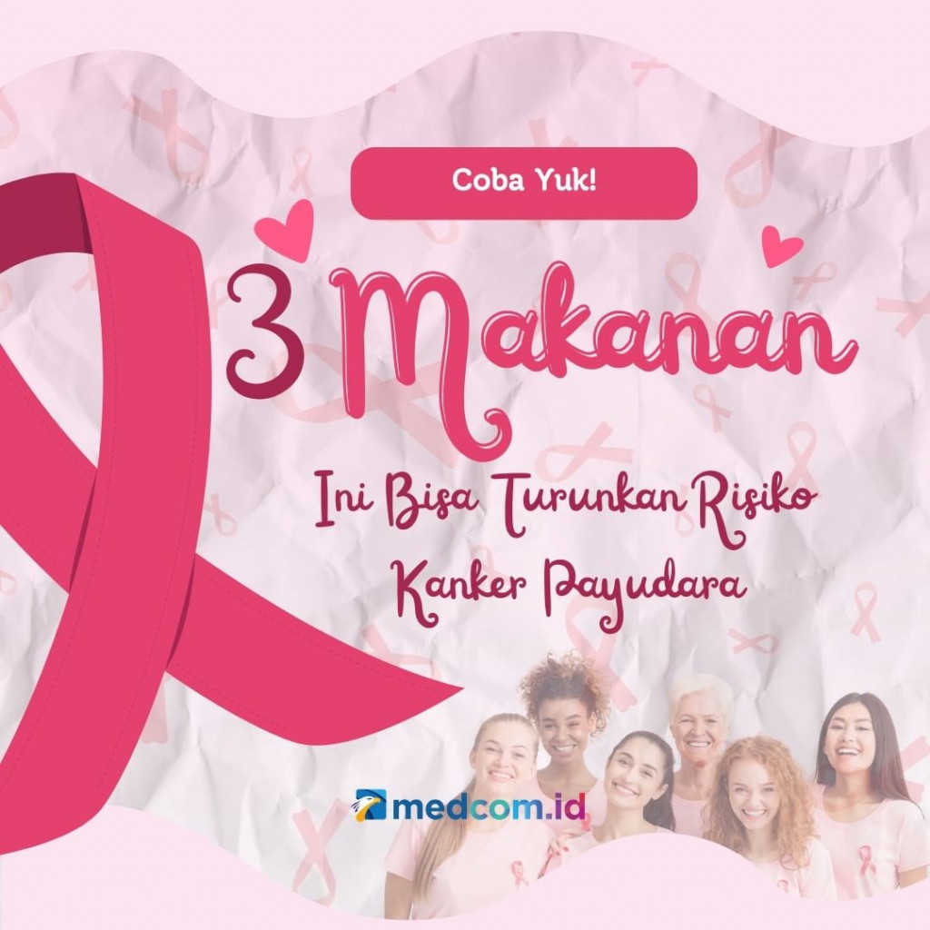 3 Makanan Ini Bisa Turunkan Risiko Kanker Payudara