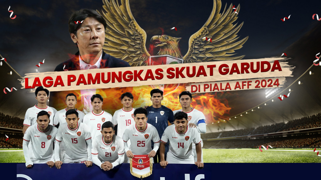 Laga Pamungkas Skuat Garuda di Piala AFF 2024