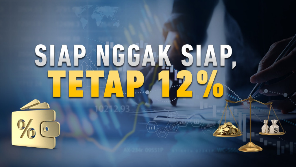 Siap tidak Siap Tetap 12%