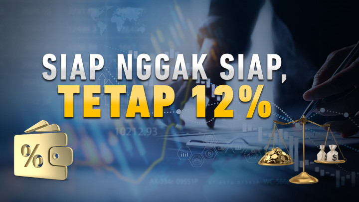 Siap tidak Siap Tetap 12%