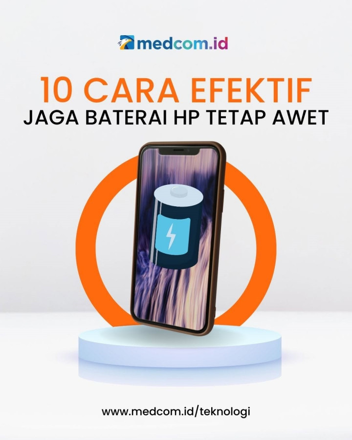 Begini Cara Efektif Jaga Performa Baterai HP Tetap Awet