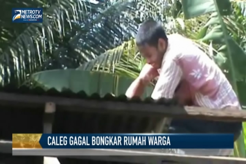 Caleg Gagal Berulah Lagi, Rumah Warga Dibongkar