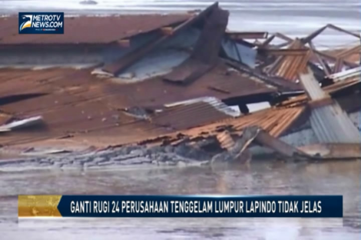 Ganti Rugi 24 Perusahaan Tenggelam Lumpur Lapindo Tidak Jelas