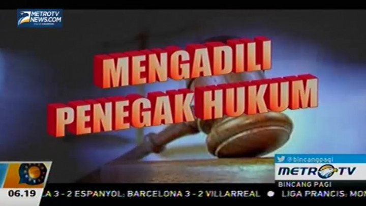 Mengadili Penegak Hukum (2)