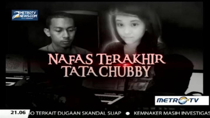 Nafas Terakhir Tata Chubby (1)