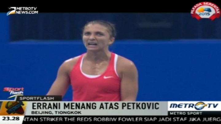 Tiongkok Terbuka 2015, Errani Raih Kemenangan Saat Hadapi Petkovic 