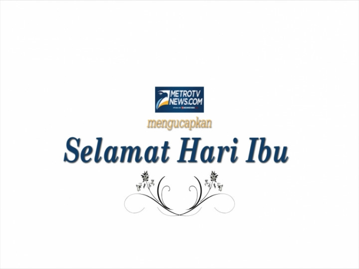 Selamat Hari Ibu dari Redaksi Metrotvnews.com