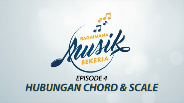 Bagaimana Musik Bekerja: Episode 4, Hubungan Chord & Scale