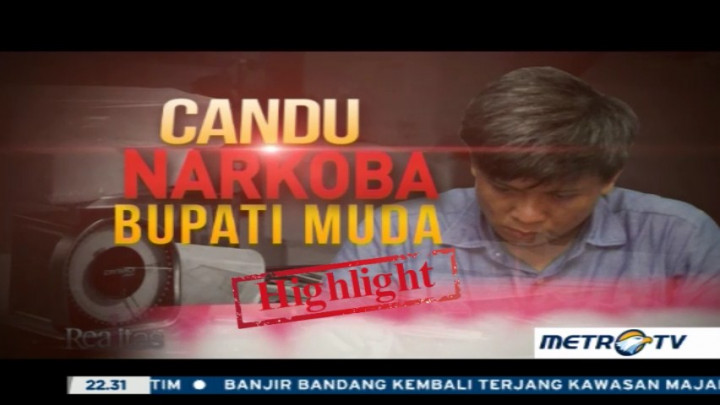 Highlight Realitas: Candu Narkoba Bupati Muda