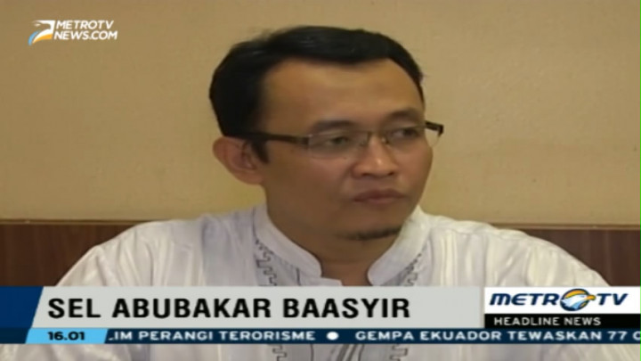 Pemindahan Baasyir ke Lapas Gunung Sindur Berdasarkan Kemanusiaan