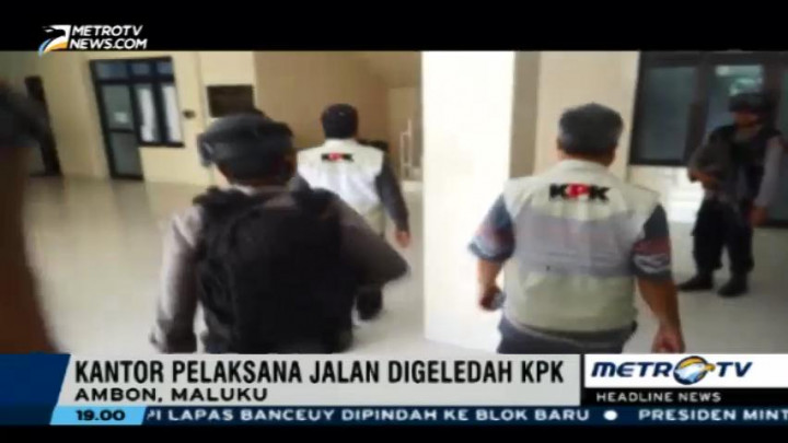 KPK Geledah Kantor Pelaksana Jalan Wilayah Maluku