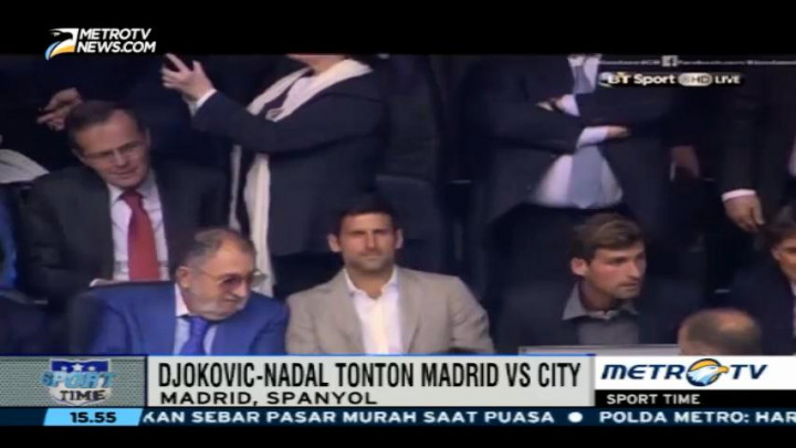 Djokovic-Nadal Tonton Madrid vs Manchester City