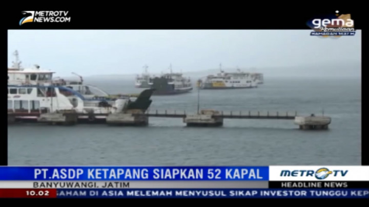 Jelang Arus Mudik, PT ASDP Ketapang Siapkan 52 Kapal