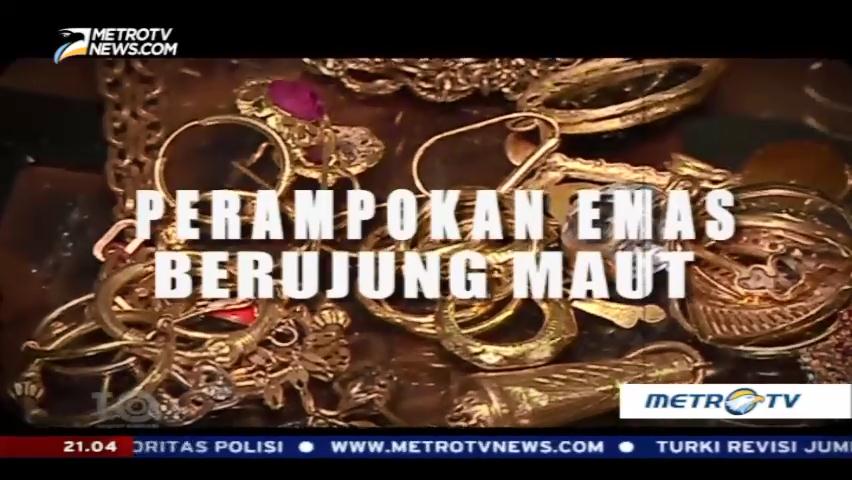Perampokan Emas Berujung Maut (1)