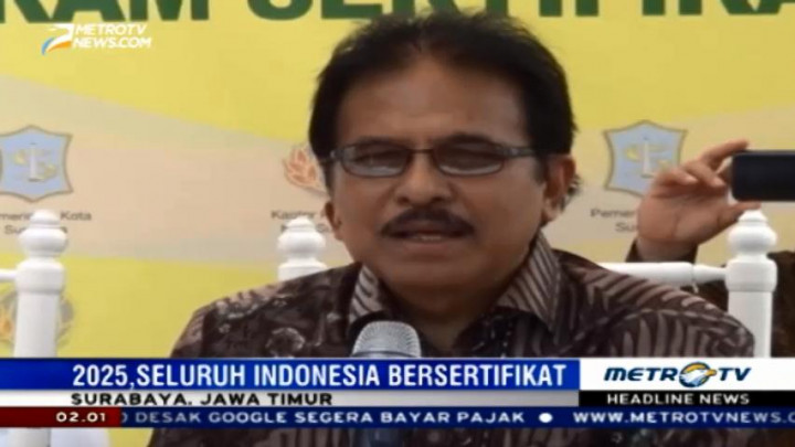 Pemerintah Targetkan Seluruh Tanah Bersertifikat Pada 2025