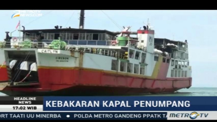 Penyebab Terbakarnya Kapal Feri di Merak Masih Diselidiki