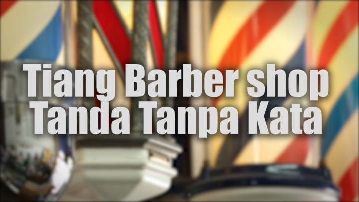 Asal-usul Tiang Barber shop, Tanda Tanpa Kata