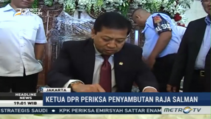 Setya Novanto Tinjau Persiapan DPR Sambut Kedatangan Raja Salman