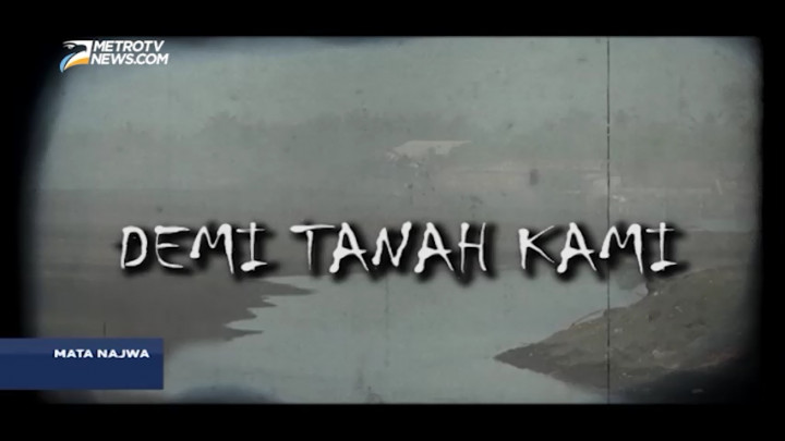 Mata Najwa: Demi Tanah Kami (1)