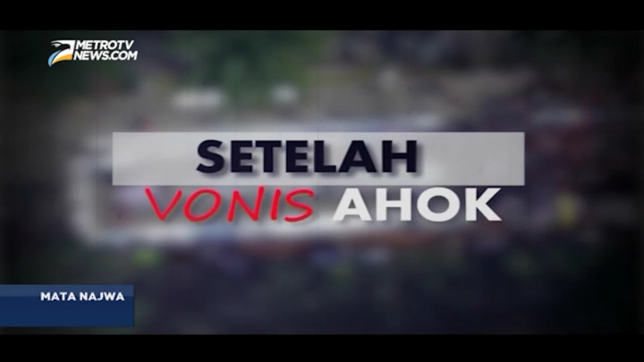 Mata Najwa: Setelah Vonis Ahok (1)