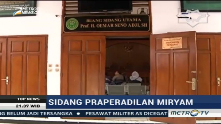 Sidang Praperadilan Miryam Sampai Pada Tahap Kesimpulan
