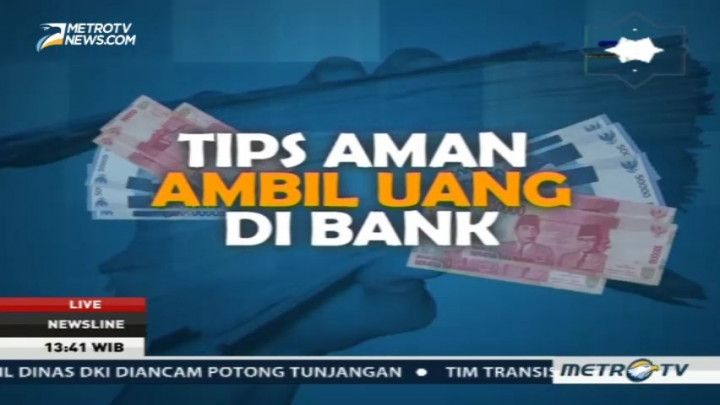 Tips Aman Ambil Uang di Bank