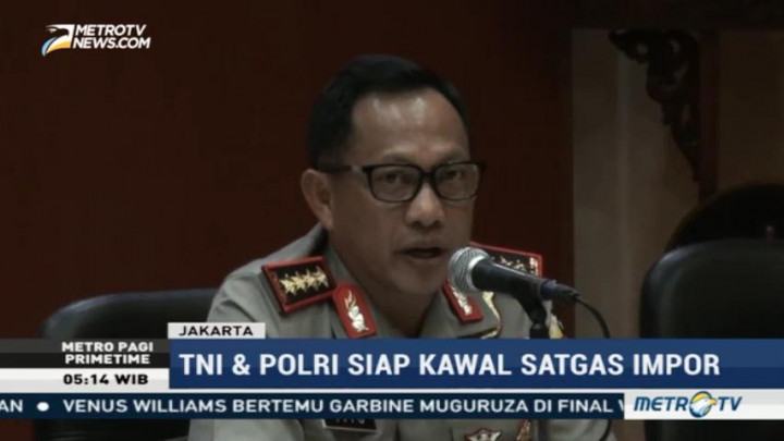 TNI-Polri Siap Kawal Satgas Impor