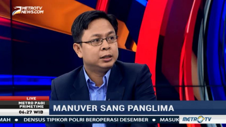 Pengamat: Manuver yang Berlebih Timbulkan Kesan Panglima TNI Mencari Panggung 2019