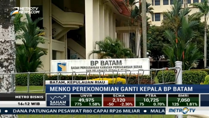 Kepala BP Batam Diganti untuk Perkuat Investasi