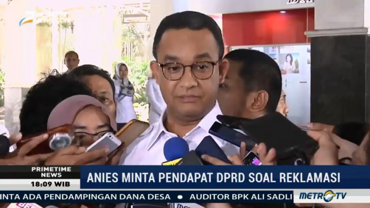 Anies akan Minta Pendapat DPRD DKI Soal Reklamasi