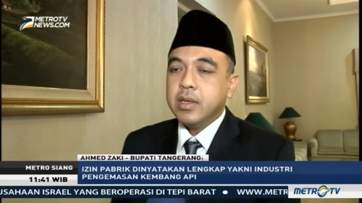 Bupati Tangerang Pastikan Izin Pabrik Kembang Api Telah Lengkap